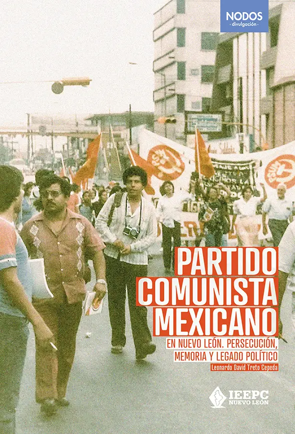 Partido Comunista Mexicano en Nuevo León. Persecución, memoria y legado político